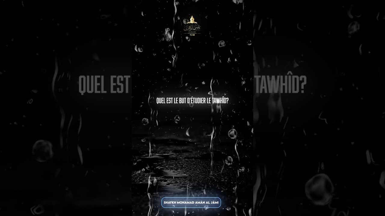 Quel est le but d’apprendre le Tawhid ?